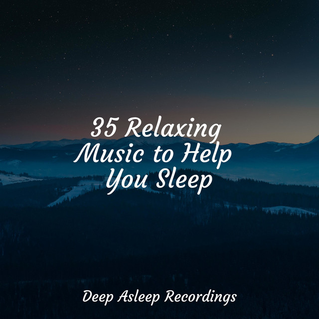 35 Relaxing Music to Help You Sleep Album by Music to Relax in Free