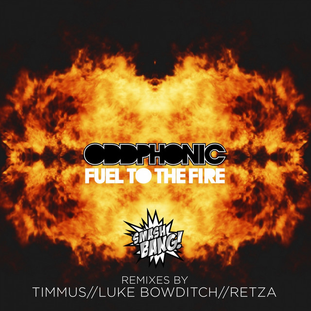 Fuel To The Fire song and lyrics by Oddphonic Spotify