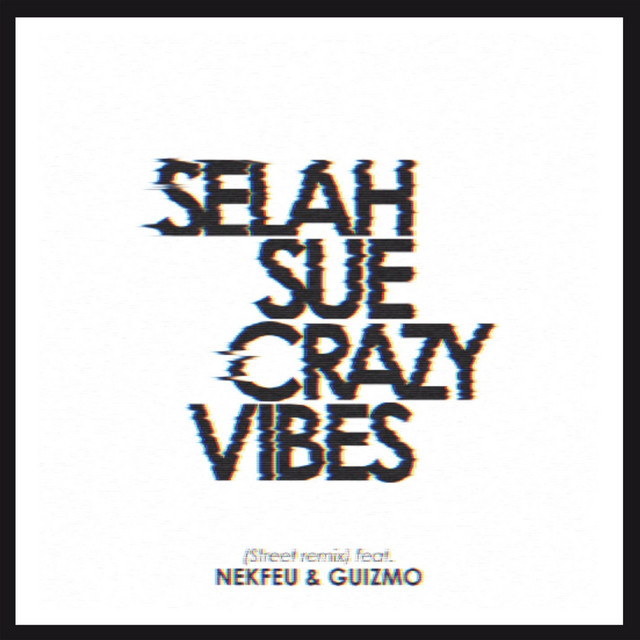 Crazy Vibes (feat. Nekfeu & Guizmo) [Street Remix] Single by Selah