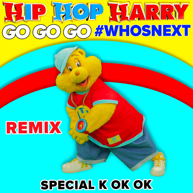 Go Go Go, Who's Next! Hip Hop Harry Remix song by Special K Spotify