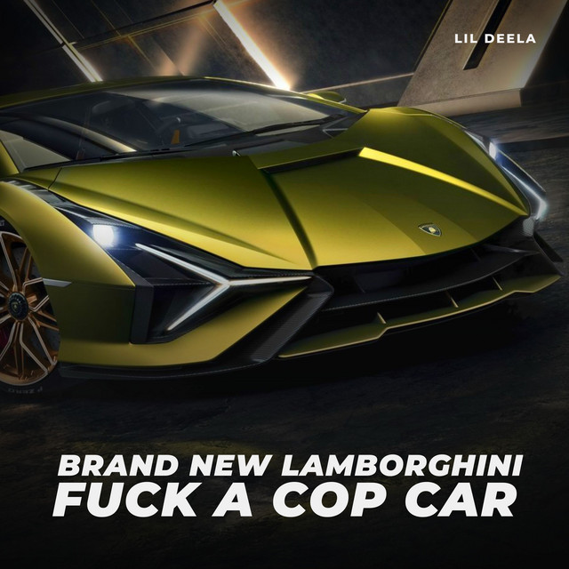 Brand New Lamborghini Fuck A Cop Car - Song By Lil Deela | Spotify