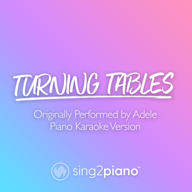 Turning Tables (v2) [Originally Performed by Adele] [Piano Karaoke