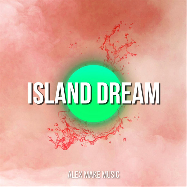 Island Dream Album by Alex MakeMusic Spotify