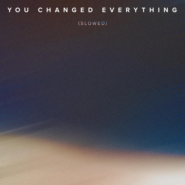 You Changed Everything (Slowed) Single by CHPTRS Spotify
