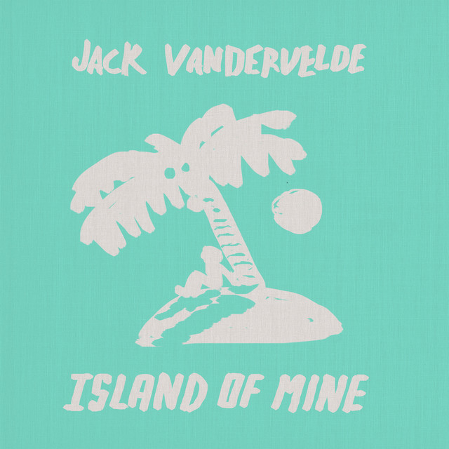 Island of Mine Single by Jack Vandervelde Spotify