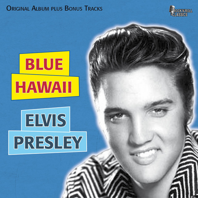 Blue Hawaii Compilation by Elvis Presley Spotify