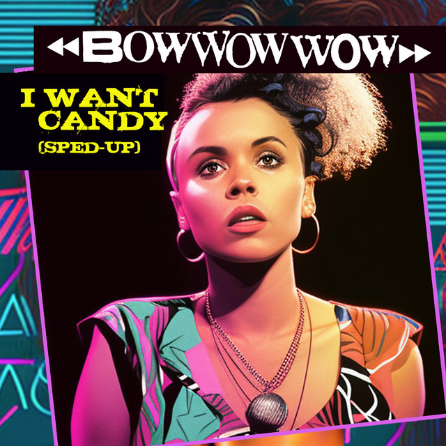 I Want Candy ReRecorded song and lyrics by Bow Wow Wow Spotify