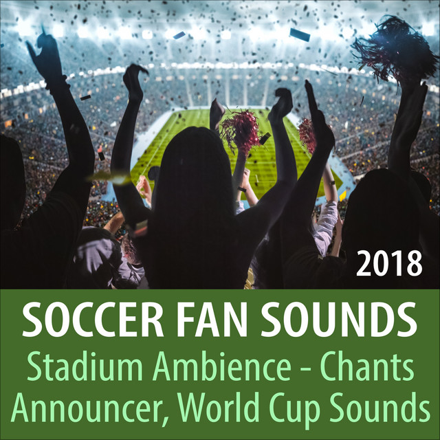 Soccer Fan Sounds 2018, Stadium Ambience, Chants, Announcer, World Cup