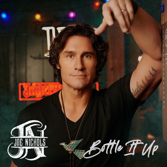 Bottle It Up Single by Joe Nichols Spotify