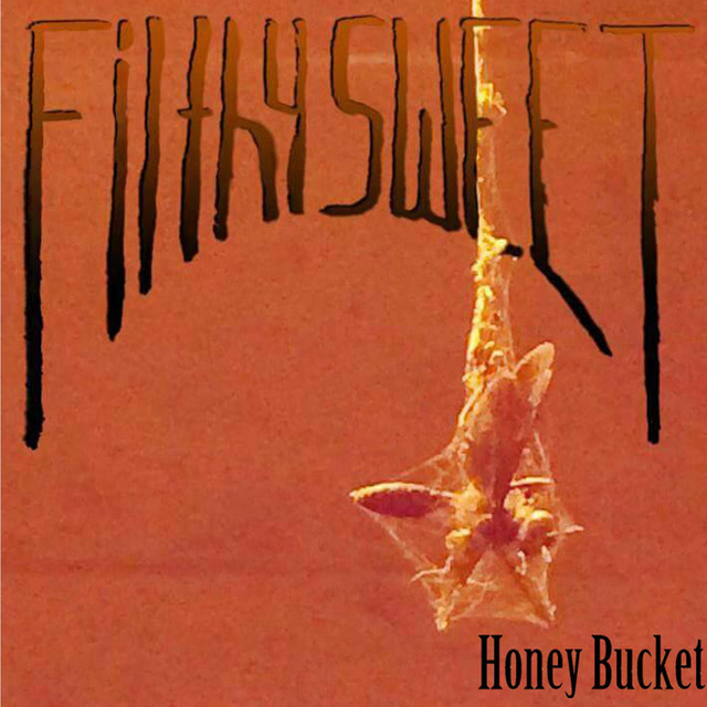 Honey Bucket Album by Filthy Sweet Spotify