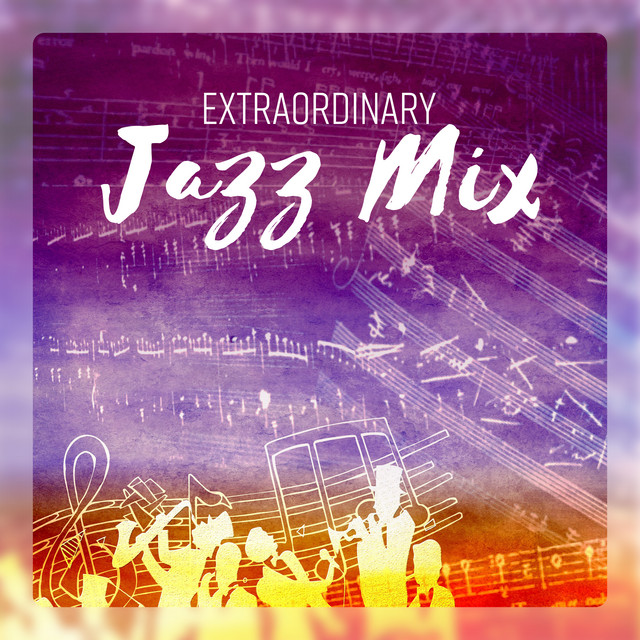 Extraordinary Jazz Mix Essential Collection for Jazz Lovers (Slow Bossa, Piano Bar, Smooth