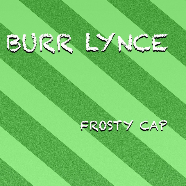 Frosty Cap Single by Burr Lynce Spotify
