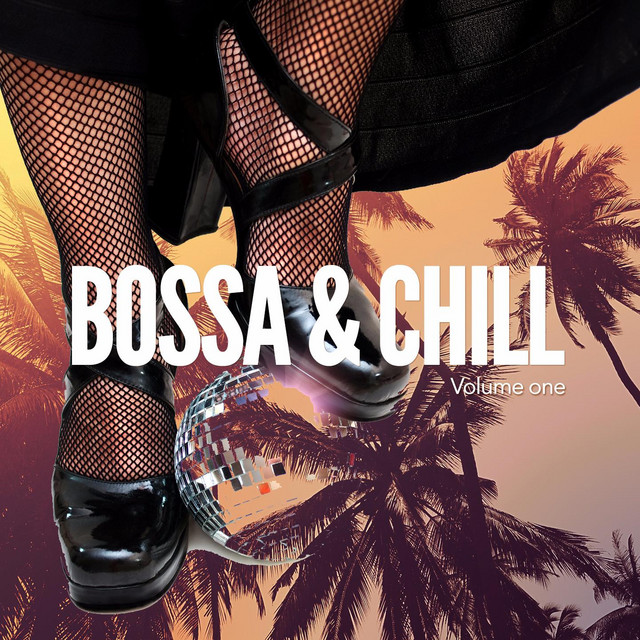Bossa & Chill, Vol. 1 (Finest Latin Bar & Lounge Music) Compilation