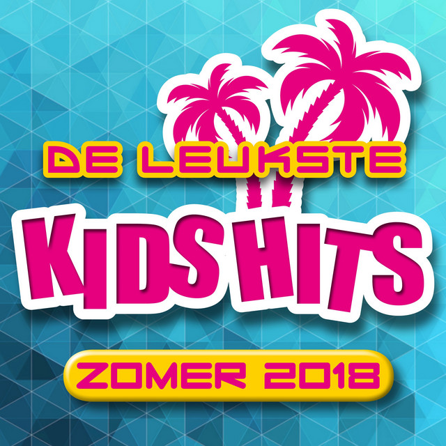 De Leukste Kids Hits Zomer 2018 - Compilation By Various Artists | Spotify