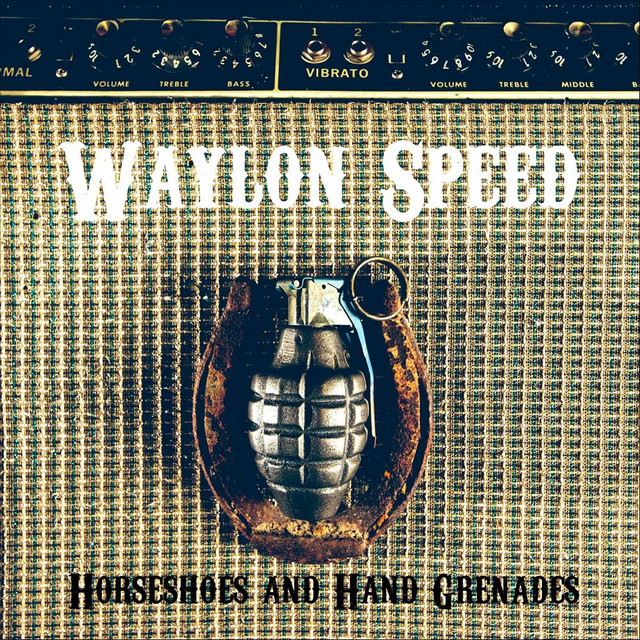 Horseshoes and Hand Grenades Album by Waylon Speed Spotify