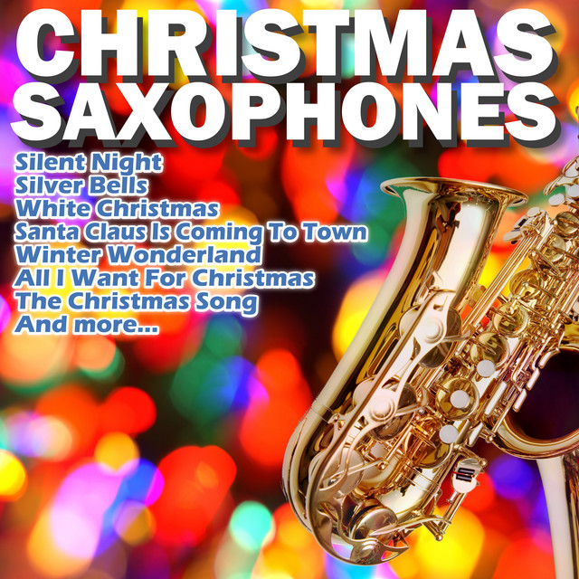 Christmas Saxophones Album by The Sax Christmas Ensemble Spotify