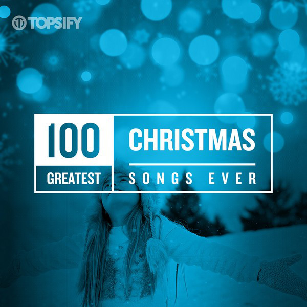 100 Greatest Christmas Songs Ever Compilation by Various Artists