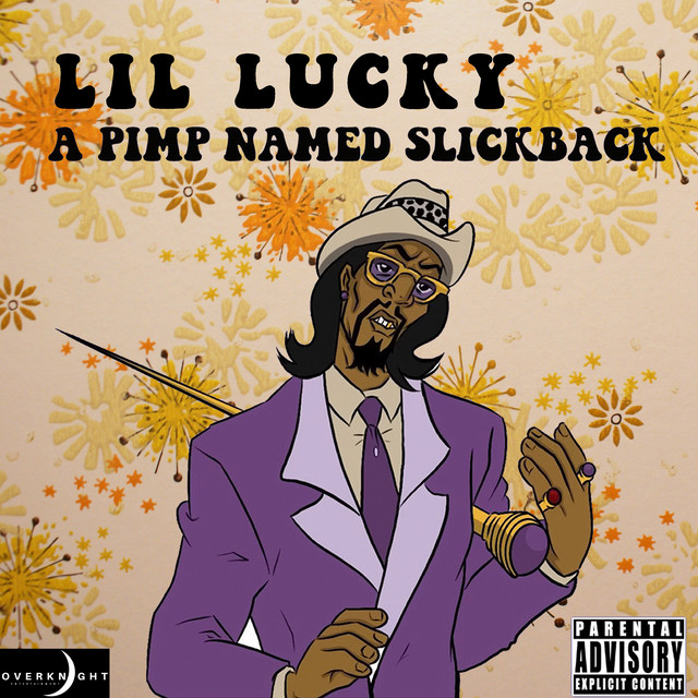 A Pimp Named Slickback song and lyrics by Lil Lucky Spotify