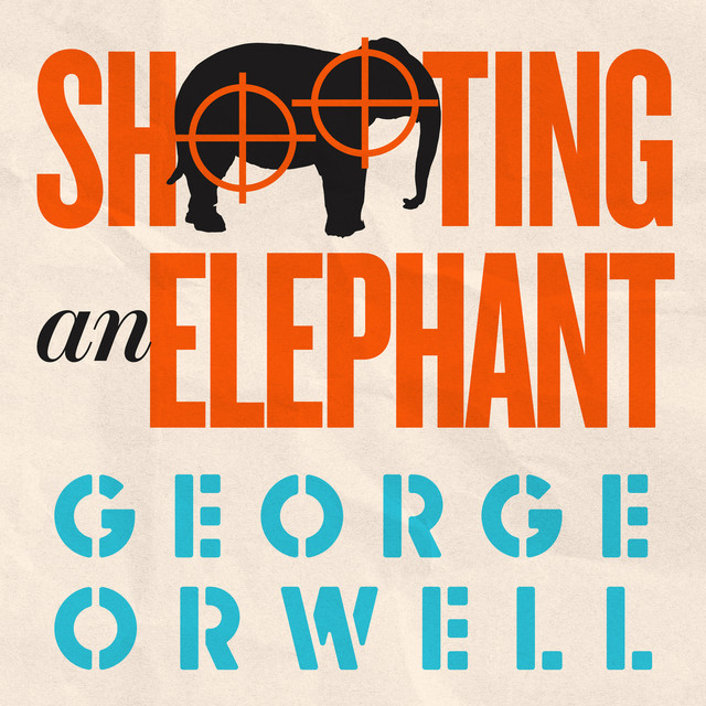 Shooting an Elephant (Unabridged) Audiobook by Orwell Spotify