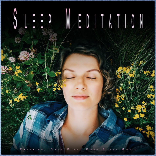 Sleep Meditation Relaxing, Calm Piano Deep Sleep Music Album by