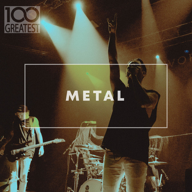 100 Greatest Metal Compilation by Various Artists Spotify