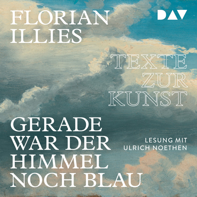 Gerade war der Himmel noch blau Texte zur Kunst (Gekürzt) by Florian