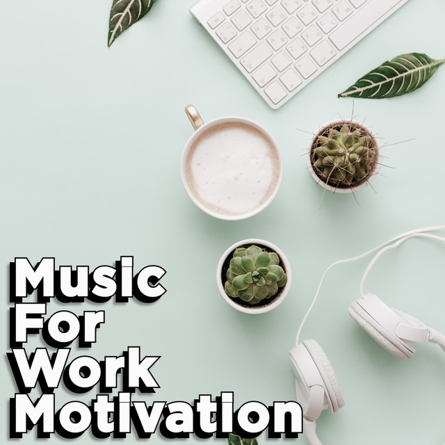 Motivational Work Music For Inspiring Office Working Album by Music