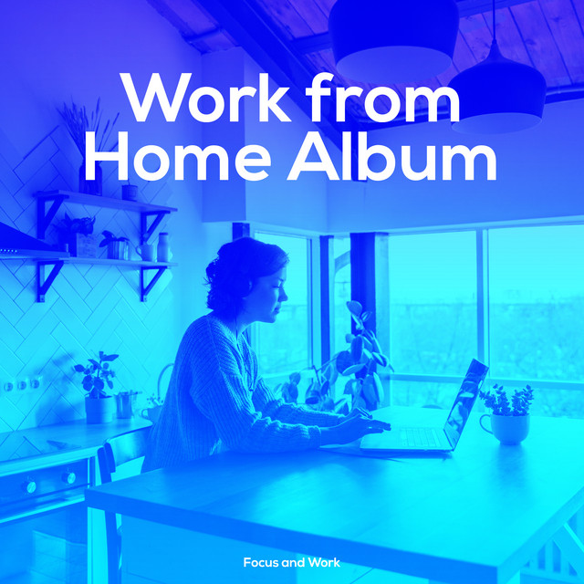 Work from Home Album Album by Focus and Work Spotify