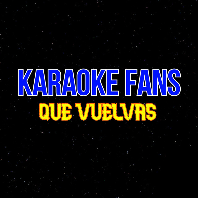 Que Vuelvas song and lyrics by KaraokeFans Spotify