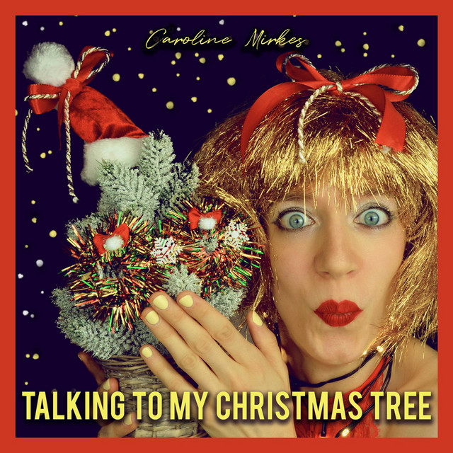 Talking to My Christmas Tree Single by Caroline Mirkes Spotify