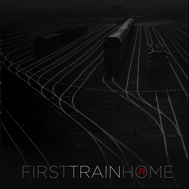 First Train Home Single by J.R. Spotify