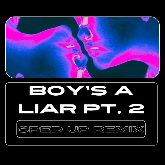 Boy's a Liar Pt. 2 (sped up) Remix song and lyrics by Xanemusic