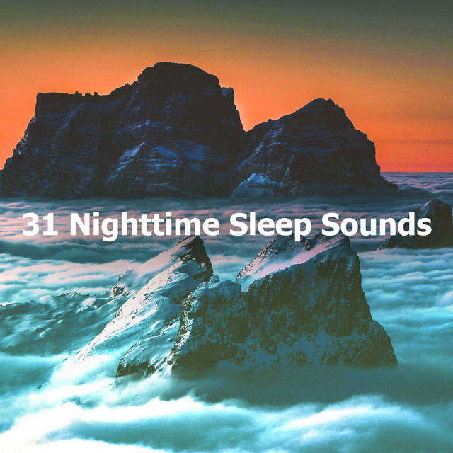 31 Nighttime Sleep Sounds Album by Deep Sleep Relaxation Spotify
