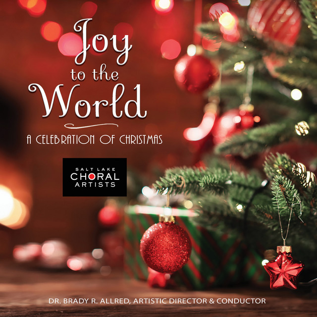 Joy To The World: A Holiday Spectacular 2023 Joy To The World - A Celebration Of Christmas - Album By Salt Lake Choral Artists | Spotify