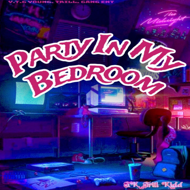 Party in My Bedroom Single by T.K. Trill Kidd Spotify