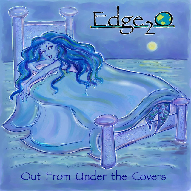 Out From Under the Covers Album by EDGE2O Spotify