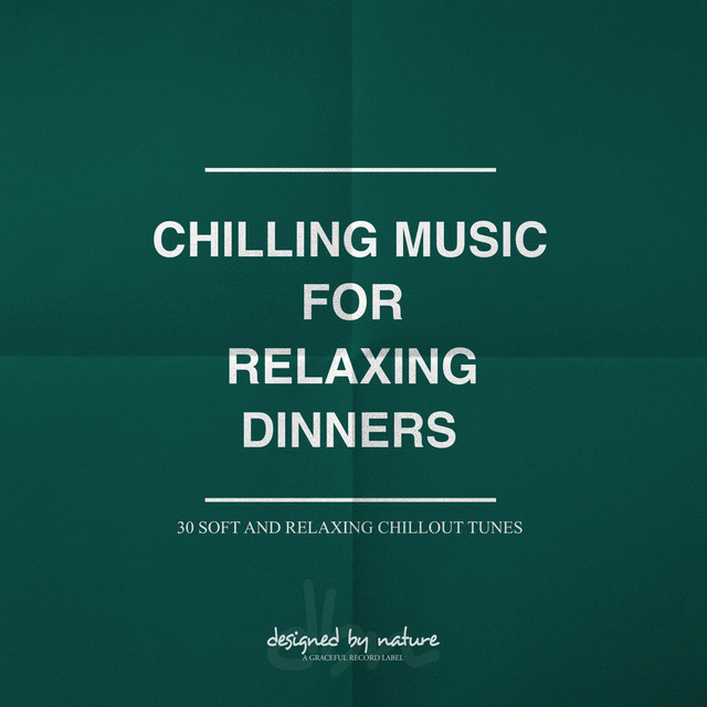 Chilling Music for Relaxing Dinners Compilation by Various Artists