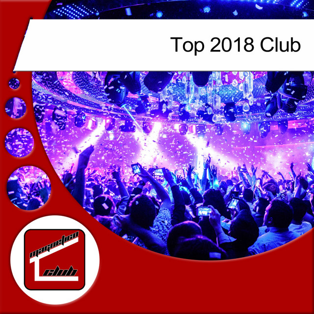 Top 2018 Club Compilation by Various Artists Spotify