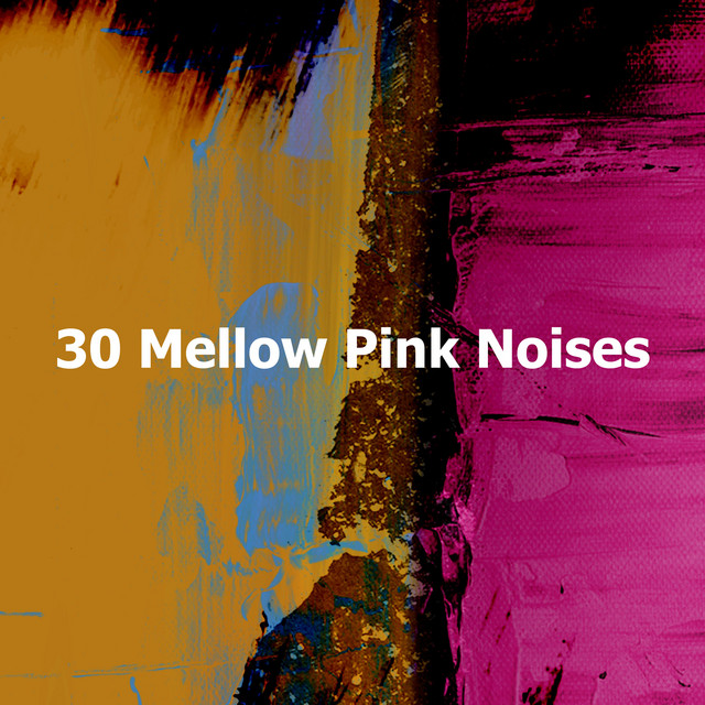 30 Mellow Pink Noises Album by Soporific Pink Noise Spotify