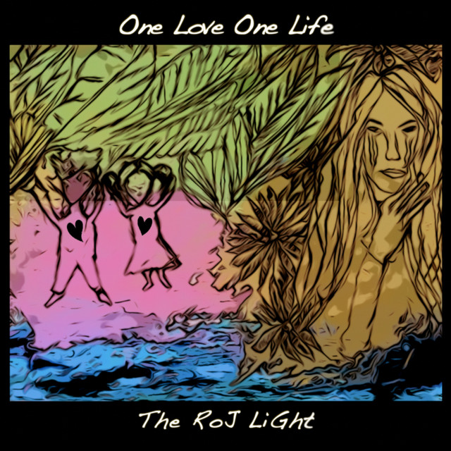 One Love One Life Single by The Roj Light Spotify