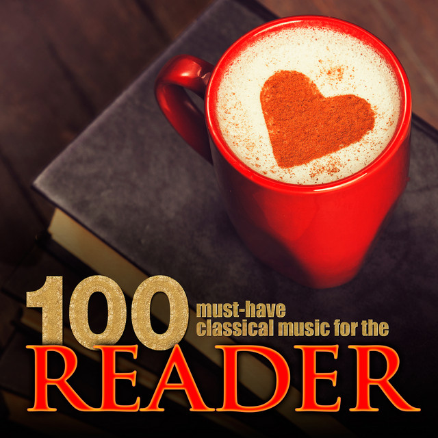100 MustHave Classical Music for the Reader Compilation by Various