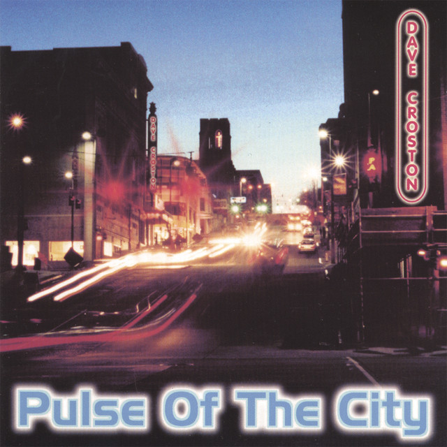 Pulse Of The City Album by Dave Croston Spotify