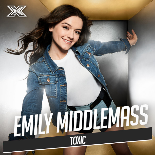 Toxic (X Factor Recording) Single by Emily Middlemas Spotify