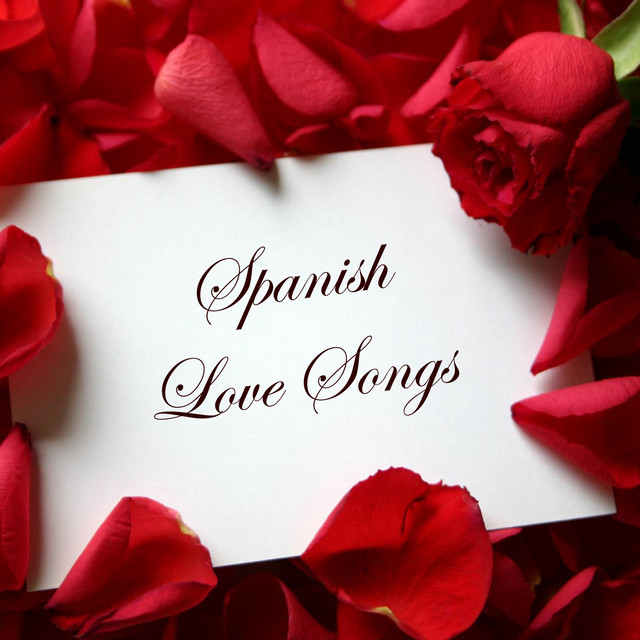 Spanish Love Songs Compilation by Various Artists Spotify