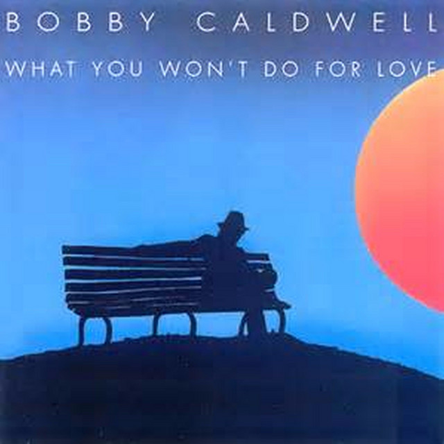What You Won't Do for Love Album par Bobby Caldwell Spotify
