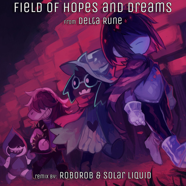 Field of Hopes & Dreams (From "Deltarune"), a song by RoboRob, Solar
