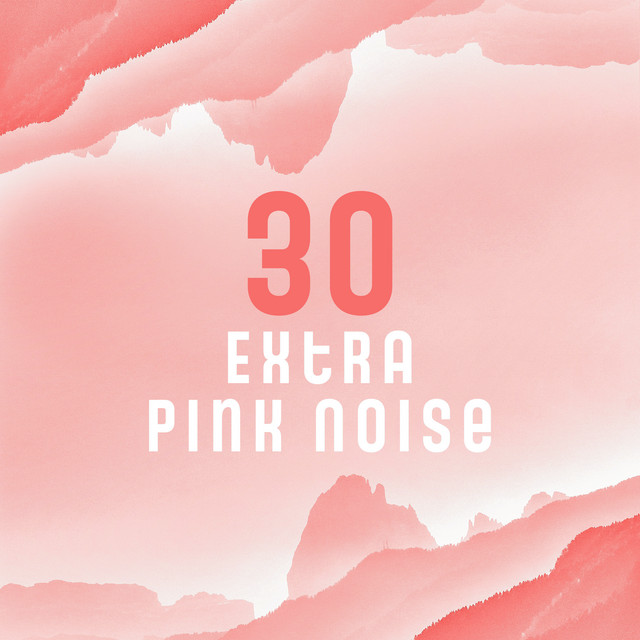 30 Extra Pink Noise Album by Soporific Pink Noise Spotify