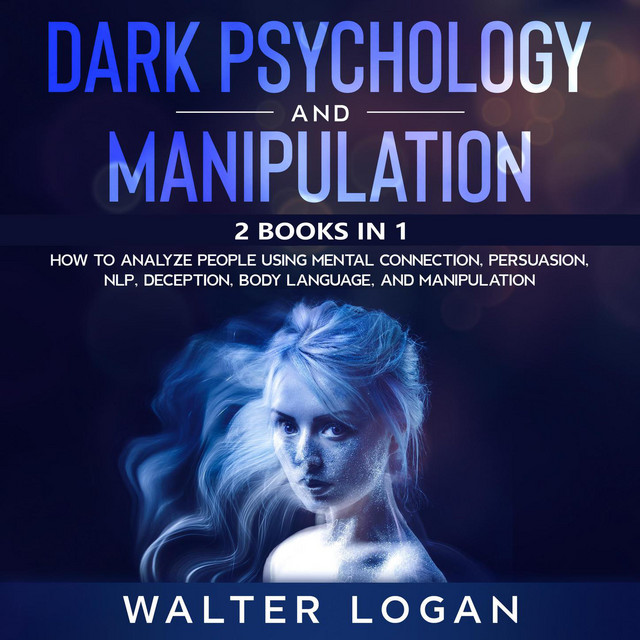 Dark Psychology and Manipulation [2 Books in 1 How to Analyze People