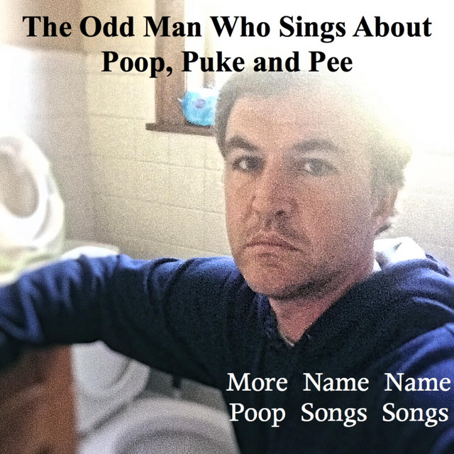 More Name Name Poop Songs Songs Album by The Odd Man Who Sings About