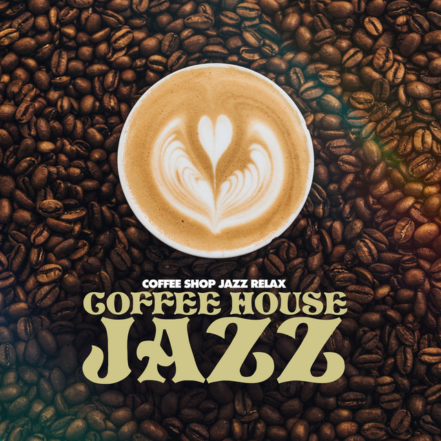 Coffee House Jazz Album by Coffee Shop Jazz Relax Spotify
